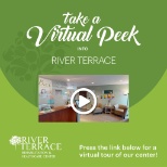 Click here to tour River Terrace: https://riverterracerehab.com/virtual-tour/