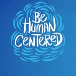 Value: Be Human Centered!